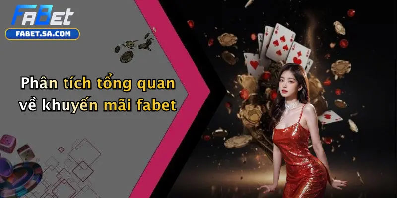 Khuyến mãi fabet Phân tích tổng quan về khuyến mãi fabet